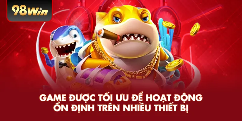 Game được tối ưu để hoạt động ổn định trên nhiều thiết bị