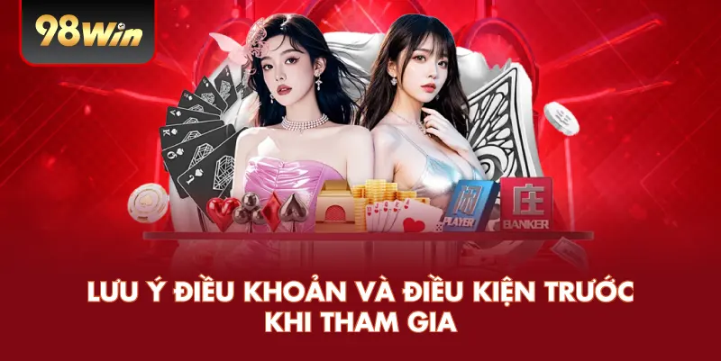 Lưu ý điều khoản và điều kiện trước khi tham gia